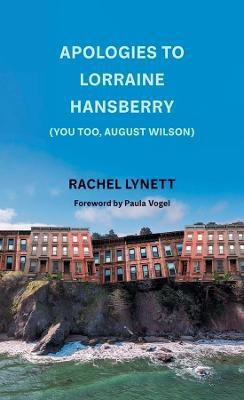 Apologies to Lorraine Hansberry (You too, August Wilson)(English, Paperback, Lynett Rachel)