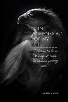 NINE DIMENSIONS OF MY LIFE(English, Paperback, Archana Nirmal Vora)