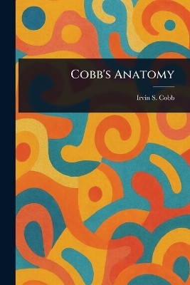 Cobb's Anatomy(English, Paperback, Cobb Irvin S (Irvin Shrewsbury))