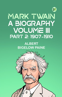 Mark Twain: A Biography. Volume III, Part 2: 1907-1910(Paperback, Albert Bigelow Paine)