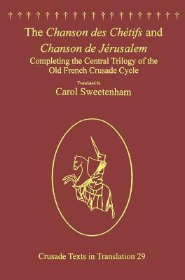 The Chanson des Chetifs and Chanson de Jerusalem(English, Paperback, Sweetenham Carol)