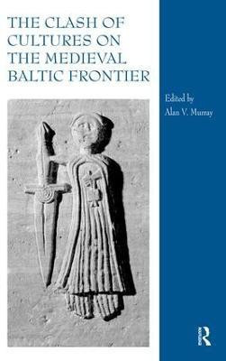 The Clash of Cultures on the Medieval Baltic Frontier(English, Hardcover, unknown)