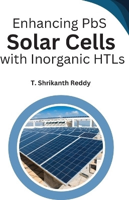 Enhancing PbS Solar Cells with Inorganic HTLs(English, Paperback, Reddy Shrikanth T)