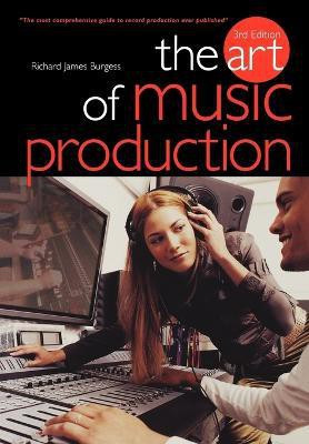 The Art of Music Production(English, Paperback, Burgess Richard James)