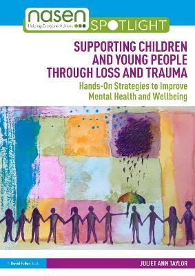 Supporting Children and Young People Through Loss and Trauma(English, Paperback, Taylor Juliet Ann)