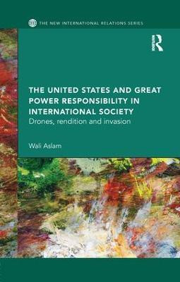 The United States and Great Power Responsibility in International Society(English, Paperback, Aslam Wali)