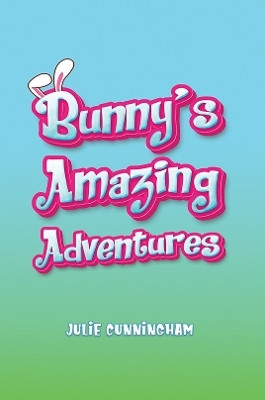 Bunny's Amazing Adventures(English, Paperback, Cunningham Julie)