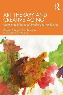 Art Therapy and Creative Aging(English, Paperback, Stephenson Raquel Chapin)