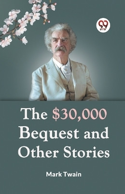 The $30,000 Bequest And Other Stories(English, Paperback, Twain Mark)