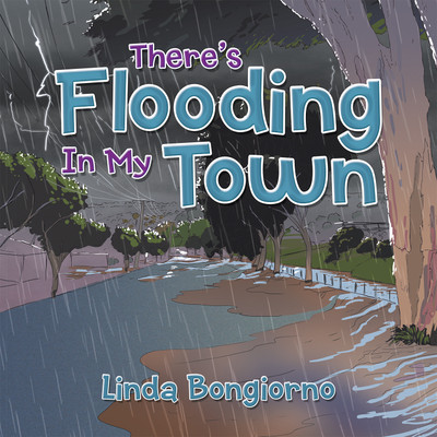 There's Flooding in My Town(Hardcover, Linda Bongiorno)