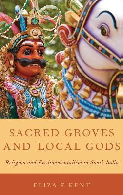 Sacred Groves and Local Gods(English, Hardcover, Kent Eliza F.)