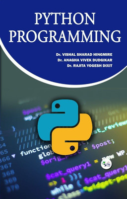 PYTHON PROGRAMMING(Paperback, Dr. VISHAL SHARAD HINGMIRE Dr. ANAGHA VIVEK DUDGIKAR Dr. RAJITA YOGESH DIXIT)