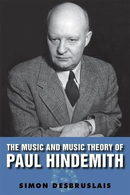 The Music and Music Theory of Paul Hindemith(English, Hardcover, Desbruslais Simon)