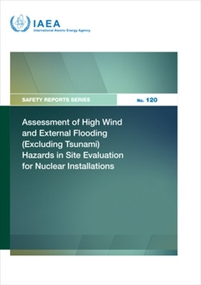 Assessment of High Wind and External Flooding (Excluding Tsunami) Hazards in Site Evaluation for Nuclear Installations(English, Paperback, IAEA)