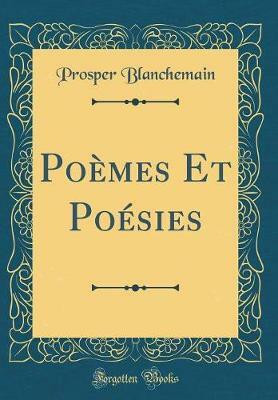 Poemes Et Poesies (Classic Reprint)(French, Hardcover, Blanchemain Prosper)