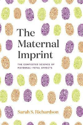 The Maternal Imprint(English, Paperback, Richardson Sarah S.)