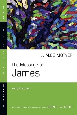 The Message of James(English, Paperback, Motyer J. Alec)