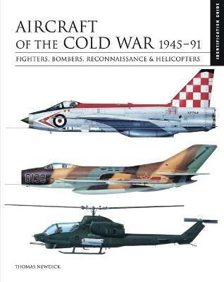 Aircraft of the Cold War 1945-1991(English, Hardcover, Newdick Thomas)