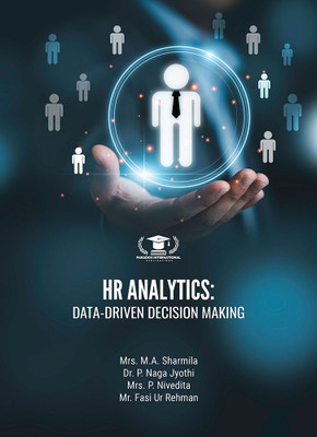 HR ANALYTICS: DATA-DRIVEN DECISION MAKING(Paperback, Mrs. M.A. Sharmila, Dr. P. Naga Jyothi, Mrs. P. Nivedita, Mr. Fasi Ur Rehman)