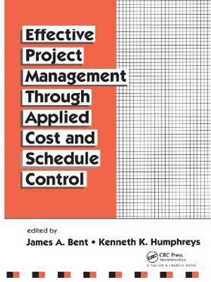 Effective Project Management Through Applied Cost and Schedule Control(English, Paperback, Bent James)