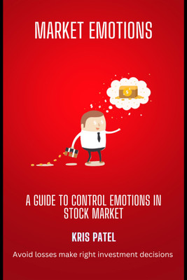Market emotions  - A guide to control emotions in stock market Kindle Edition(Paperback, Kris Patel)