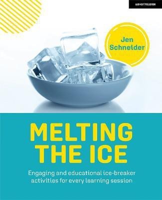 Melting the ice: Engaging and educational ice-breaker activities for every learning session(English, Paperback, Schneider Jen)