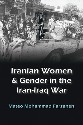 Iranian Women and Gender in the Iran-Iraq War(English, Paperback, Farzaneh Mateo Mohammad)
