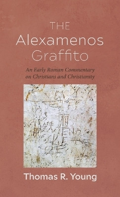 The Alexamenos Graffito(English, Hardcover, Young Thomas R)