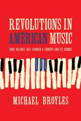Revolutions in American Music(English, Hardcover, Broyles Michael)