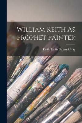 William Keith As Prophet Painter(English, Paperback, unknown)