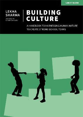 Building Culture: A handbook to harnessing human nature to create strong school teams(English, Paperback, Sharma Lekha)