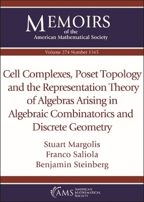 Cell Complexes, Poset Topology and the Representation Theory of Algebras Arising in Algebraic Combinatorics and Discrete Geometry(English, Paperback, Margolis Stuart)