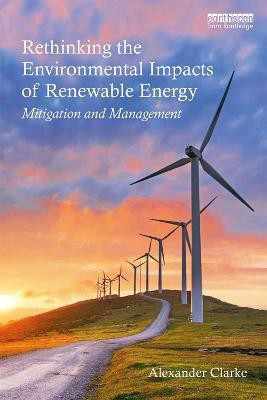 Rethinking the Environmental Impacts of Renewable Energy(English, Paperback, Clarke Alexander)
