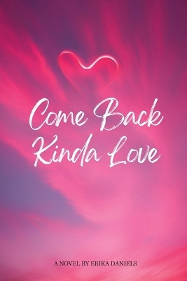 Come Back Kinda Love(English, Paperback, Daniels Erika)