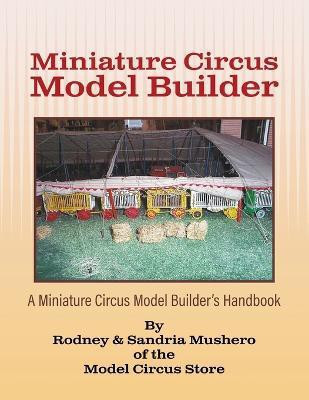Miniature Circus Model Builder(English, Paperback, Mushero Rodney, Sandria)