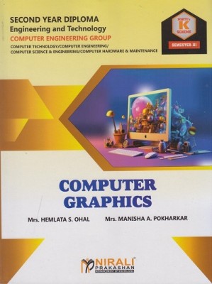 COMPUTER GRAPHICS - MSBTE K Scheme – Semester 3 – Second Year Diploma Course In Computer Engineering (CM,CO,CW,HA)(Paperback, Mrs. Hemlata S. Ohal, Mrs. Manisha A. Pokharkar)