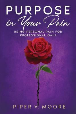 Purpose In Your Pain(English, Paperback, Moore Piper V)