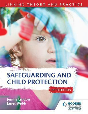 Safeguarding and Child Protection 5th Edition: Linking Theory and Practice(English, Paperback, Lindon Jennie)