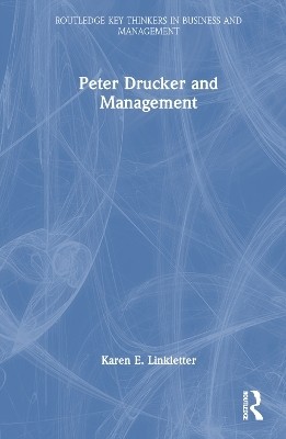 Peter Drucker and Management(English, Hardcover, Linkletter Karen E.)