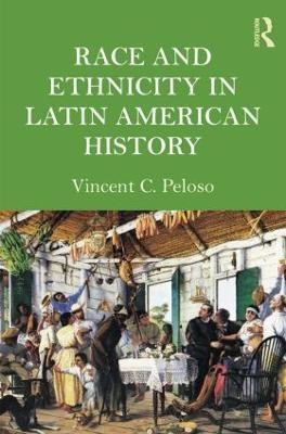 Race and Ethnicity in Latin American History(English, Paperback, Peloso Vincent)