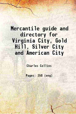 Mercantile guide and directory for Virginia City, Gold Hill, Silver City and American City 1864 [Hardcover](Hardcover, Charles Collins)
