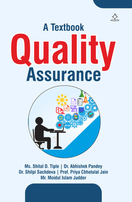 A Textbook Quality Assurance(Paperback, Ms. Shital D. Tiple, Dr. Abhishek Pandey, Dr. Shilpi Sachdeva, Prof. Priya Chhotulal, Mr. Moidul Islam)