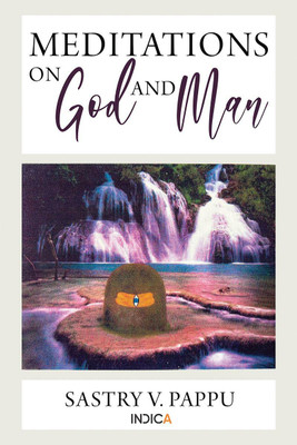 Meditations on God and Man(English, Paperback, Sastry V. Pappu)