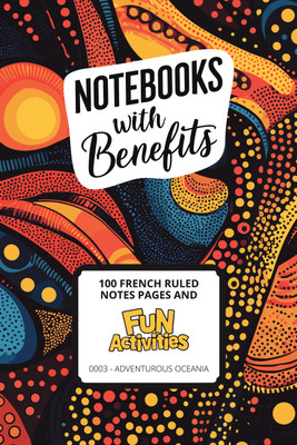 Notebooks with Benefits : 100 French Ruled Notes Pages and Fun Activities  - (0003 - Adventurous Oceania), Edition Two(Paperback, Phoenix Inks Publishing)