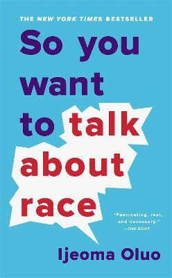 So You Want to Talk About Race(English, Paperback, Oluo Ijeoma)