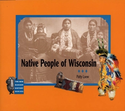 Native People of Wisconsin (New Badger History)(English, Paperback, Loew)