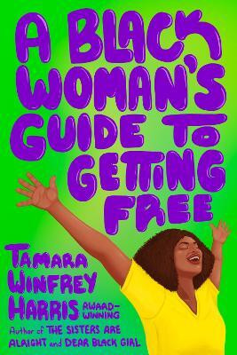 A Black Woman's Guide to Getting Free(English, Paperback, Harris Tamara Winfrey)