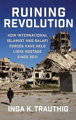 Ruining Revolution(English, Hardcover, Trauthig Inga K.)