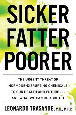 Sicker, Fatter, Poorer(English, Paperback, Trasande Leonardo MD Mpp)