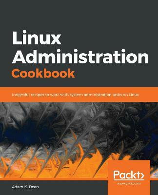 Linux Administration Cookbook(English, Paperback, K. Dean Adam)